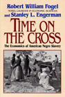Stanley L. Engerman Robert William Fogel Time On The Cross (Tascabile)