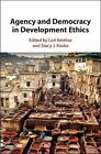 Agency and Democracy in Development Ethics by Lori Keleher (English) Hardcover B
