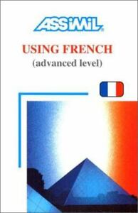 Using French: (le francais en pratique) (Day by Day Method Assimil) by Anthony 