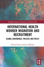 International Health Worker Migration and Recruitment: Global Governance, Politi
