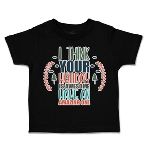 Toddler T-Shirt Holiday Is Awesome Have Amazing 1 Cotton Boy & Girl Clothes - Picture 1 of 14
