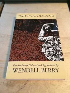 Wendell Berry: The Gift of Good Land Further Essays Cultural & Agricultural 1981 - Picture 1 of 1