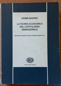 LIBRO LA TEORIA ECONOMICA DEL CAPITALISMO MANAGERIALE Robin Marris 1972 Einaudi. - Picture 1 of 6
