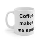 Coffee Makes Me Sane - Ceramic Mug by Zamasan - 11oz