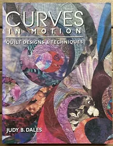 Curves in Motion - Quilt Designs & Techniques by Judy B. Dales (Paperback 1998) - Bild 1 von 14