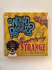 Would You Rather...supremely Strange [Over 300 Crazy Questions! By Justin - GOOD