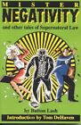 MISTER NEGATIVITY AND OTHER TALES OF SUPERNATURAL LAW By Batton Lash *Excellent*