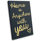 Home is anywhere with you  Typography CANVAS WALL ART Picture Print VA