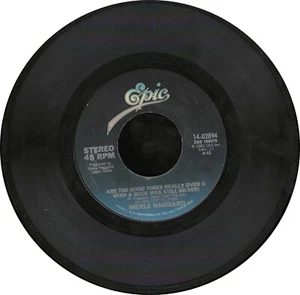 Best Price - Merle Haggard Are The Good Times Really Over USA 7" 45 1981 EX Copy - Picture 1 of 5