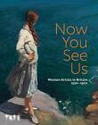Now You See Us: Women Artists in Britain 15201920 by Tabitha Barber Hardcover Bo