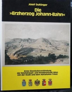 "El "Archiduque Johann-Bahn". Primera conexión ferroviaria de Reichshaupt y Resi - Imagen 1 de 5