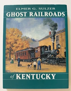 Ghost Railroads of Kentucky, Elmer G. Sulzer (1998, Hardcover) Trains Geography - Picture 1 of 4