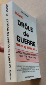 Ils Disent Drole De Guerre Ceux Qui n'y Etaient pas T 1 H HIEGEL éd Pierron 1983 - Picture 1 of 3