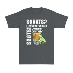 Squats I Thought You Said Shots Funny Tequila Drinking Lover Gift Unisex T-Shirt - Picture 1 of 10