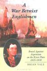 War Betwixt Englishmen : Brazil Against Argentina on the River Plate 1825-193...