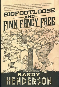 Randy Henderson BIGFOOTLOOSE AND FINN FANCY FREE hc NEW 1st U.S. Ed necromancy - Picture 1 of 1