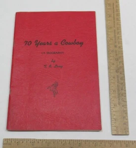 70 YEARS A COWBOY (A BIOGRAPHY) - T. B. Long - SIGNED - © 1959 - listing #3266 - Picture 1 of 13