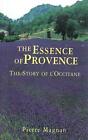 The Essence of Provence: The Story of L'Occitane by Pierre Magnan (English) Pape