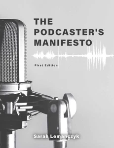 Libro de bolsillo The Podcaster's Manifesto de Sarah Lemanczyk (inglés) - Imagen 1 de 1