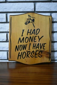 Horse Stable Wood Barn Sign "I Had Money Now i Have Horses" - Picture 1 of 1