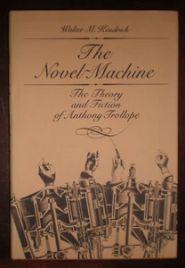 Novel-Machine : The Theory and Fiction of Anthony Trollope by Walter M. Kendrick - Picture 1 of 1