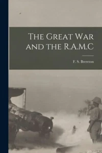 F. S. Frederick Sad - Great War and the R.A.M.C - New paperback or so - L555z - Picture 1 of 1
