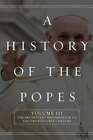 A History Of The Popes: Volume Iii: The Protestant Reformation To The Twenty