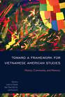 Toward a Framework for Vietnamese American Studies: History, Community, and