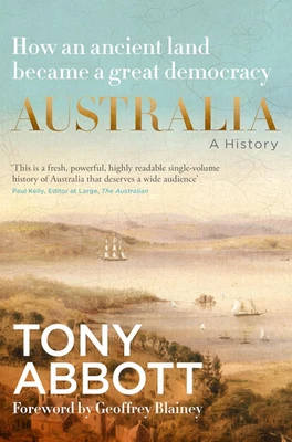 Australia: A history by the former Prime Minister Tony Abbott with a foreword Au - image 1 of 2