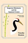 Inspector Morimoto and the Japanese Cranes: A Detective Story Set in Japan Ti...