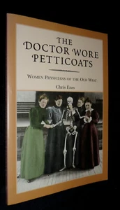 The Doctor Wore Petticoats: Women Physicians of the Old West / Chris Enss. - Picture 1 of 2