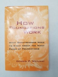 How Foundations Work : What Grantseekers Need to Know about the Many Faces of Fo - Picture 1 of 2