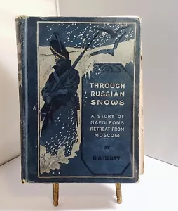 1895 Antique THROUGH RUSSIAN SNOWS G.A. HENTY Book HC Napoleons Retreat Moscow - Picture 1 of 12