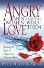 Angry Men and the Women Who Love Them: Breaking the Cycle of Physical and Emotio
