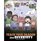 Lehren Sie Ihren Drachen über Vielfalt: Trainieren Sie Ihren Drachen zu - Taschenbuch NEU Steve He