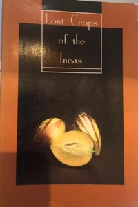 Lost Crops of the Incas: Little-known plants of Andes with cultivation promise - Picture 1 of 2