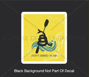 Don't Shred On Me Whitewater Water Sports River Kayaking Printed Vinyl Sticker  - Picture 1 of 12