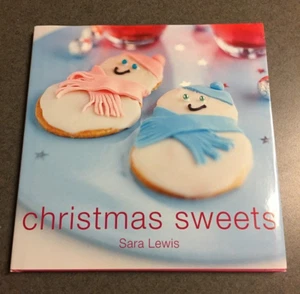 Christmas Sweets Cookbook 40 Festive Holiday Sweets and Drinks by Sara Lewis - Foto 1 di 6