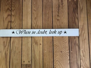 PRIMITIVE WOOD SIGNS HANDMADE INSPIRATIONAL HOME DECOR "When in doubt look up" - Picture 1 of 2
