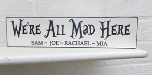 We're all mad here personalised wood free standing hanging sign - Picture 1 of 1
