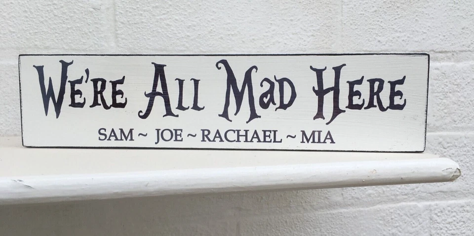 We're all mad here personalised wood free standing hanging sign - Image 1 of 1
