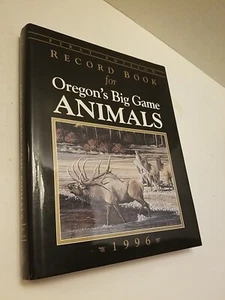 Oregons Big Game Animals Record Book 1996 Hunting Hunter HB - Picture 1 of 5