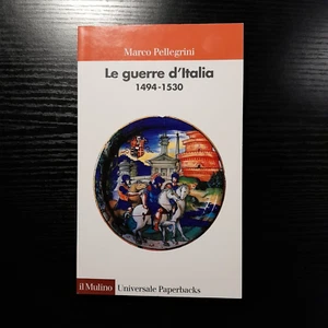 Marco Pellegrini, Die Kriege Italiens 1494/1530, Il Mulino 2009 - Bild 1 von 2