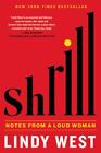 Shrill: Notes from a Loud Woman by West, Lindy , hardcover