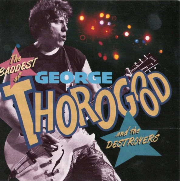The Baddest Of by George Thorogood & The Destroyers (CD, 1992) Foto 1 de 1