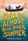 How to (Almost) Ruin Your Summer [Paperback] Taryn Souders