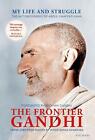The Frontier Gandhi: My Life and Struggle: The Autobiography of Abdul Ghaffar Kh