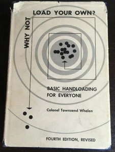 WHY NOT LOAD YOUR OWN? Basic Handloading for Everyone, by Colonel T. Whelen 1953 - Picture 1 of 12