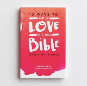 10 Ways to Fall in Love with Your Bible And Stay in Love by SHANA NOEL - Picture 1 of 7