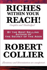 Robert Collier Riches Within Your Reach! Complete and Un (Paperback) (UK IMPORT)